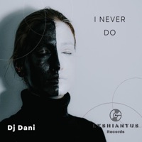I Never Do - Single - DJ Dani