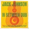 One Step Ahead - Jack Johnson & Scientist lyrics