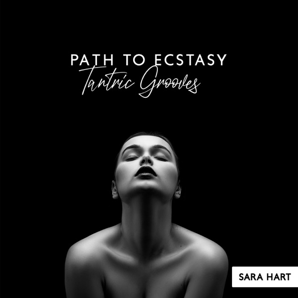 Path to Ecstasy: Sensual Tantric Grooves for Erotic Stimulation, Activate Libido, Immediate Potency & Sexuality Charge