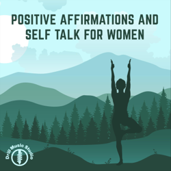 Positive Affirmations and Self Talk for Women - Drill Music Studio Cover Art