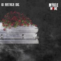 I'd Rather Die - Single - Mykle Wane