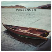 Passenger - Somebody's Love (Single Version)