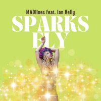 Sparks Fly (feat. Ian Kelly) [Special Version] - Single - Madlines