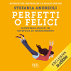 Perfetti o felici: Diventare adulti in un'epoca di smarrimento - Stefania Andreoli