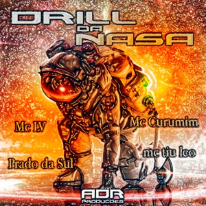 Drill da Nasa (feat. Mc Prado da Sul, mc tiu Leo & Mc Curumim)