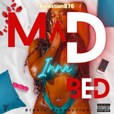 Mad Inna Bed (feat. Kwestion876) - Single