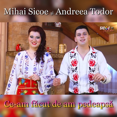 Mihai Sicoe - Ce-am făcut de am pedeapsă (feat. Andreea Todor)