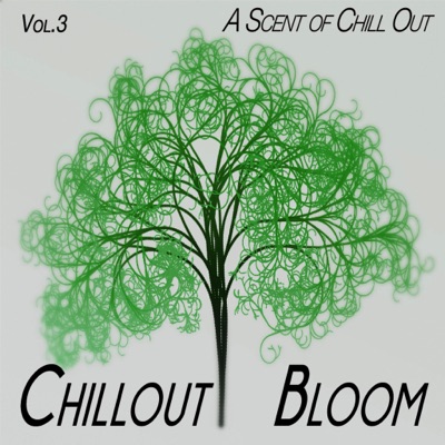 Chillout Bloom, Vol. 3 - A Scent of Chill Out