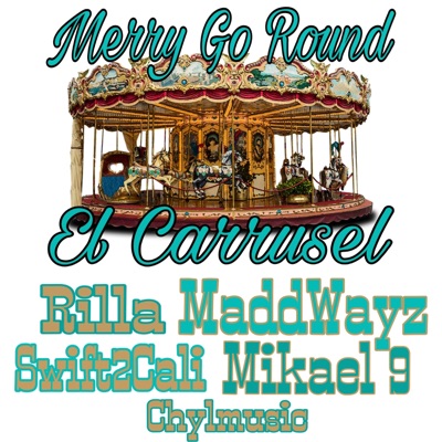Merry Go Round (El Carrusel) (feat. Rilla, Swift2Cali, Mikael 9 & Chylmusic) - Single