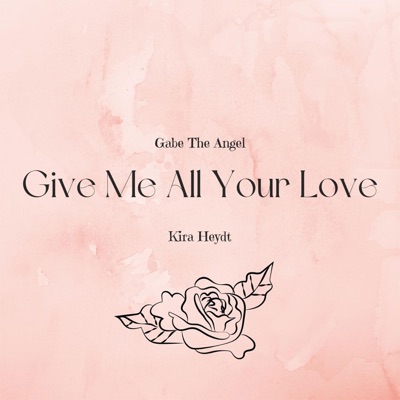 Give Me All Your Love (feat. Kira Heydt) - Single