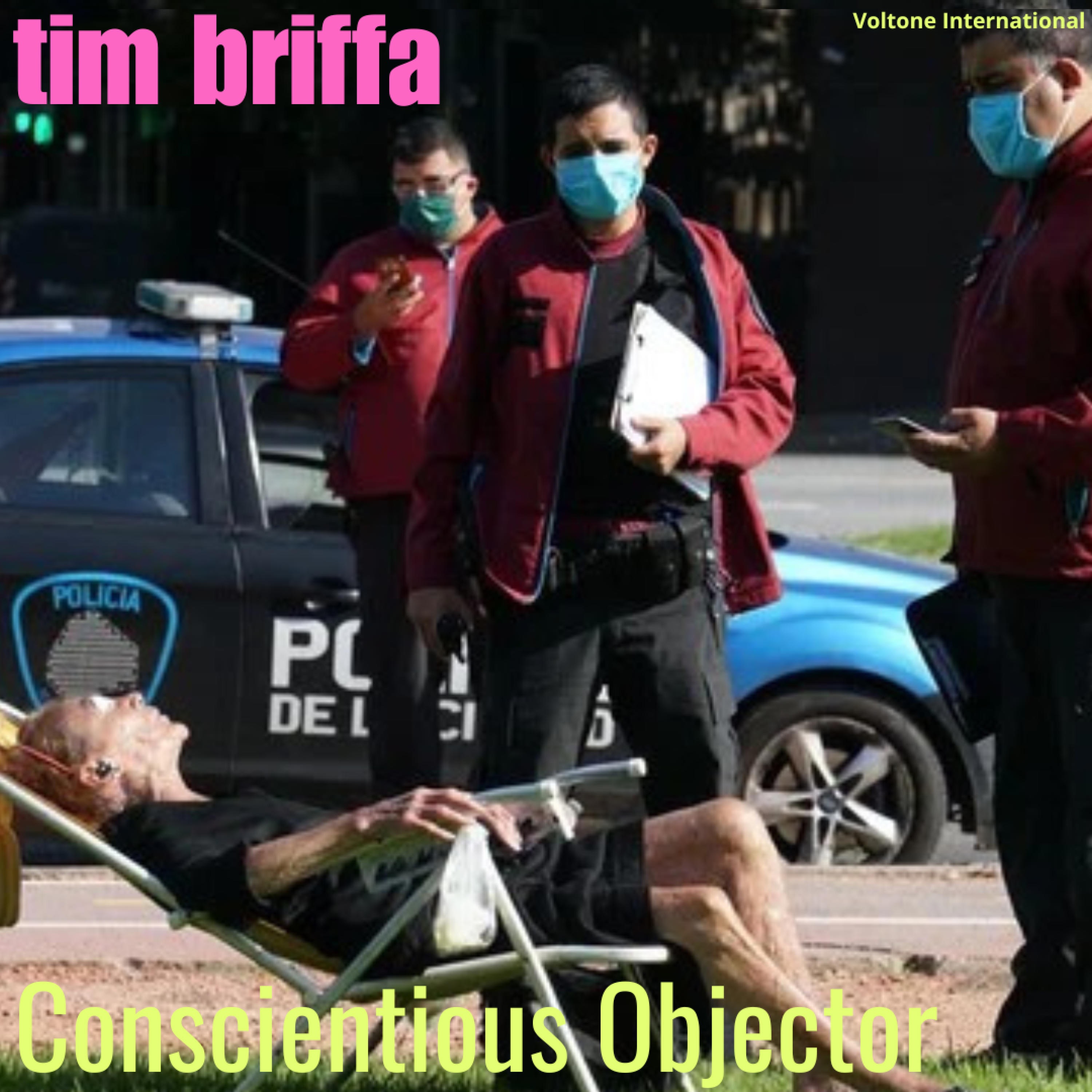 Tim Briffa - Conscientious Objector