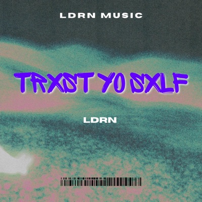 Trxst Yo Sxlf (LDRN) - Single