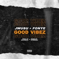 Good Vibez - Single - Jwusu & Fonye