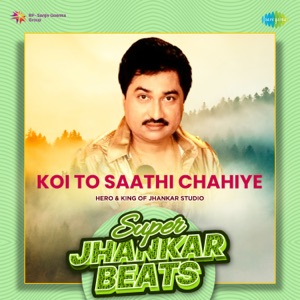 Koi To Saathi Chahiye (Super Jhankar Beats)