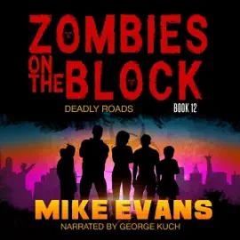 Deadly Roads: Zombies on the Block, Book 12 (Unabridged)
