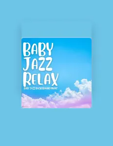 Baby Jazz Relaxを聴いたり、ミュージックビデオを鑑賞したり、経歴やツアー日程などを確認したりしましょう！