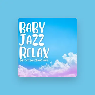 Listen to Baby Jazz Relax, watch music videos, read bio, see tour dates & more!