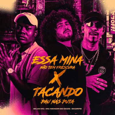 Essa Mina Não Tem Frescura X Tacando Pau nas Puta - Single