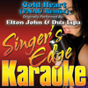 Cold Heart (PNAU Remix) [Originally Performed By Elton John & Dua Lipa] [Instrumental] - Singer's Edge Karaoke