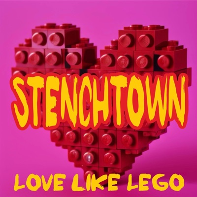 Love Like Lego (feat. Stenchtown) [Demo] - Single