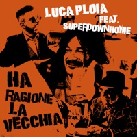 Ha ragione la vecchia (feat. Superdownhome) - Single - Luca Ploia