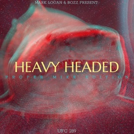 Heavy Headed (Proper Mike Edition) Mark Logan