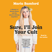 Sure, I'll Join Your Cult (Unabridged) - Maria Bamford Cover Art