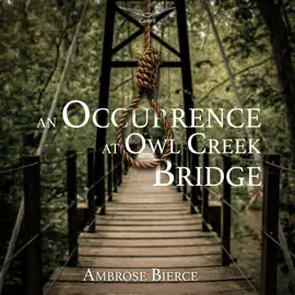 An Occurrence At Owl Creek Bridge