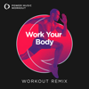 Work Your Body (Extended Workout Remix 128 BPM) - Power Music Workout