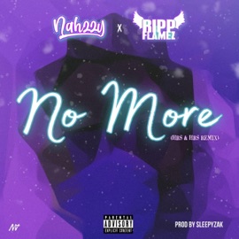 No More (Hrs & Hrs) (feat. Ripp Flamez) [Remix] Nahzzy