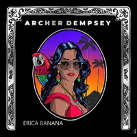 Erica Banana - Single - Archer & Ian Dempsey