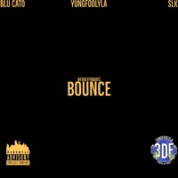 Bounce (feat. Blu Cato & SLK) - Single - YungFoolyla