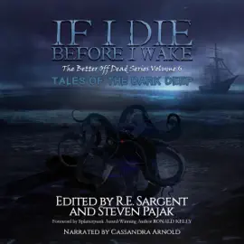 If I Die Before I Wake: Tales of the Dark Deep (The Better Off Dead Series, Book 6) (Unabridged)