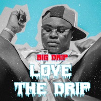 Love the Drip - Big Drip