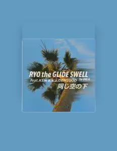 Poslechněte si interpreta RYO the GLIDE SWELL, sledujte hudební videa, přečtěte si životopis, podívejte se na data turné a další informace.