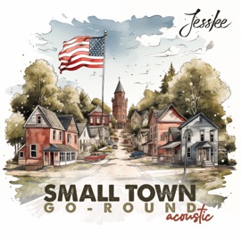 Small Town Go-Round (Acoustic) Jesslee