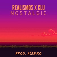 Nostalgic (feat. Clu & Alazko) - Single - Realismos