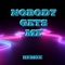 Nobody Gets Me (Remix) - Sermx lyrics