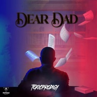 Dear Dad - Single - ToxicProdigy
