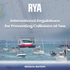 RYA International Regulations for Preventing Collisions at Sea (A-G2): A Clear and Authoritative Explanation of the COLREGS - Melanie Bartlett