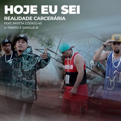 Hoje Eu Sei - Realidade De Carcerária (feat. Sangue B) - Single
