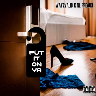 Put It On Ya (feat. NL Preaux) - Single
