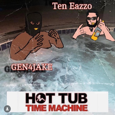 Hot Tub Time Machine (feat. Ten Eazzo)