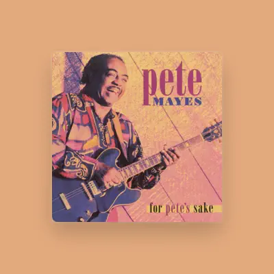Listen to Pete Mayes, watch music videos, read bio, see tour dates & more!