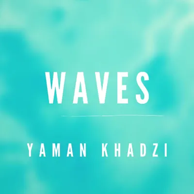 Listen to Waves - Single by Yaman Khadzi