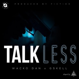 Talk Less (feat. Gskell) Wacko Dan