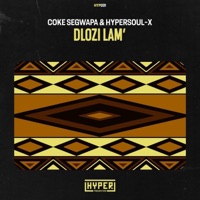 Dlozi Lam' - EP - Coke Segwapa & HyperSOUL-X