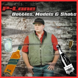 Bottles, Models & Shots (Radio Edit) P-Lane