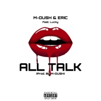 All Talk (feat. Lucky) - Single - M-DUSH & Eric