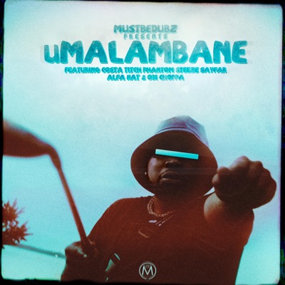 uMalambane (feat. Alfa Kat, Costa Titch, Phantom Steeze, 031choppa & Sayfar) - Single